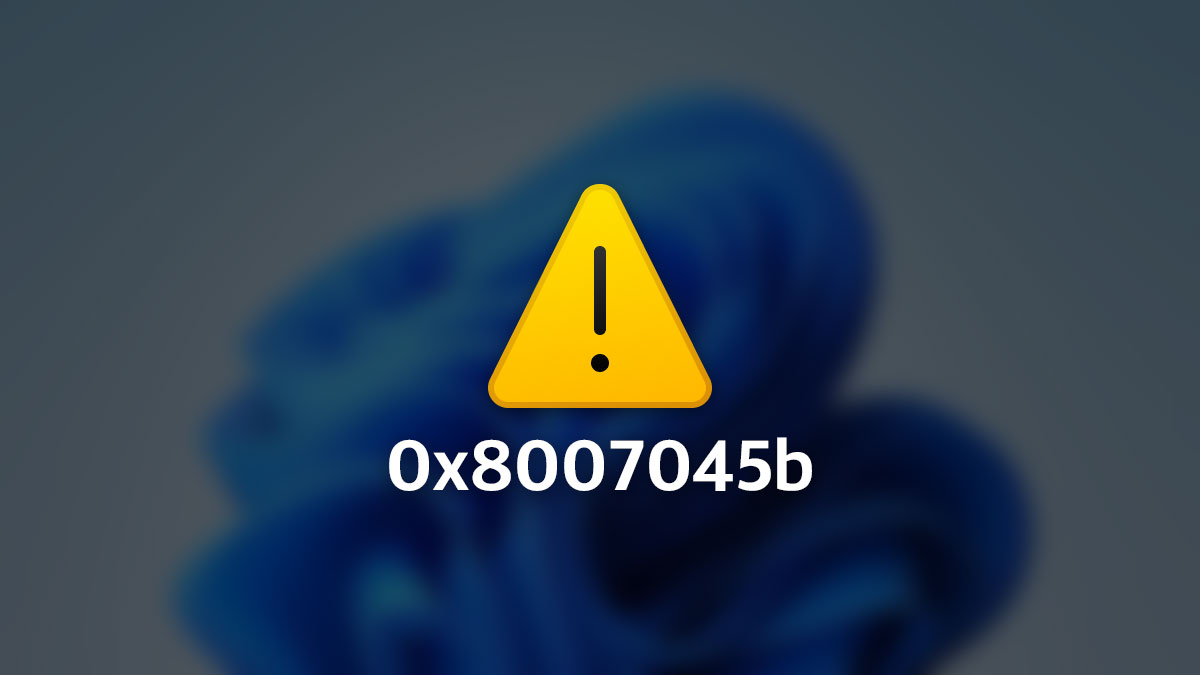 How To Fix Windows 11 Update Error 0x8007045b Title